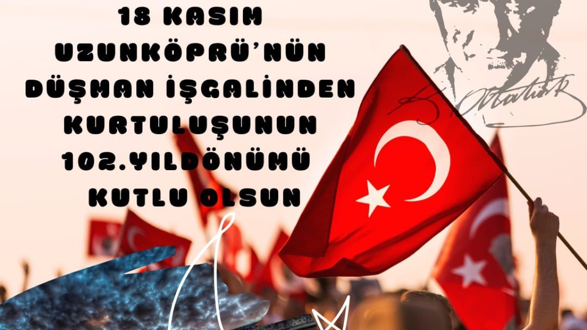 18 KASIM UZUNKÖPRÜ'NÜN DÜŞMAN İŞGALİNDEN KURTULUŞU